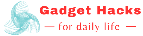 Gadget Hacks For Daily Life